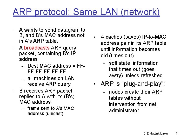 ARP protocol: Same LAN (network) • • • A wants to send datagram to