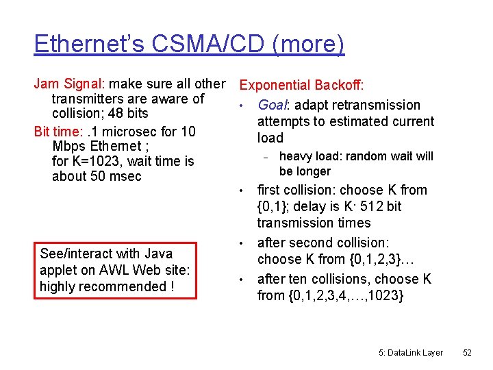 Ethernet’s CSMA/CD (more) Jam Signal: make sure all other Exponential Backoff: transmitters are aware