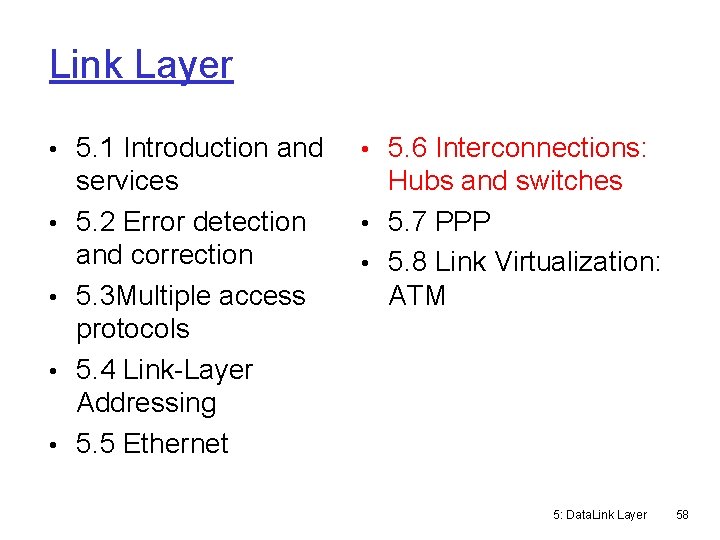 Link Layer • 5. 1 Introduction and • 5. 6 Interconnections: services 5. 2