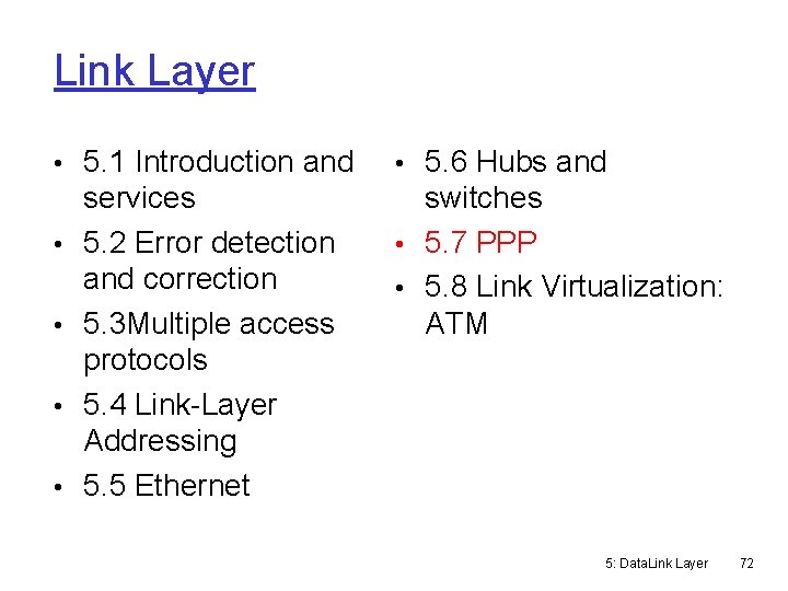 Link Layer • 5. 1 Introduction and • • services 5. 2 Error detection