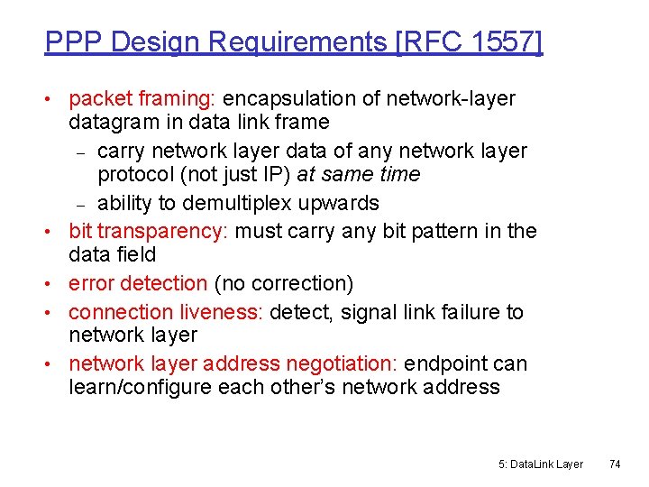 PPP Design Requirements [RFC 1557] • packet framing: encapsulation of network-layer • • datagram