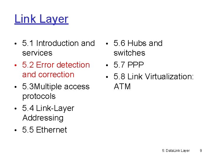 Link Layer • 5. 1 Introduction and • • services 5. 2 Error detection