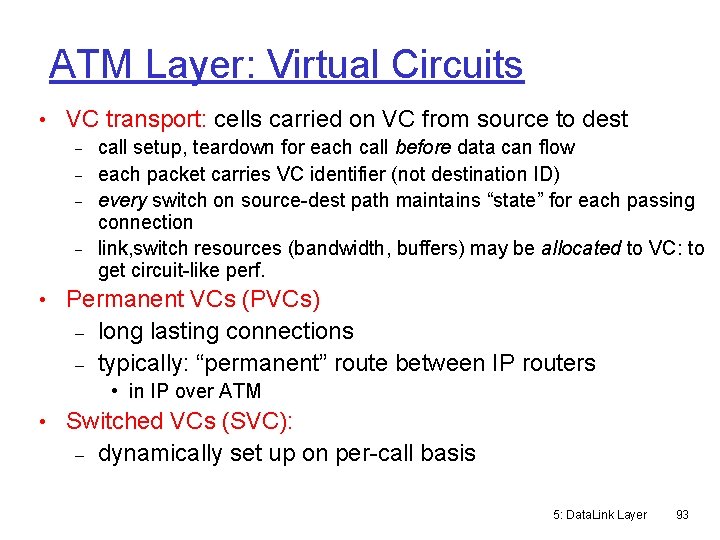 ATM Layer: Virtual Circuits • VC transport: cells carried on VC from source to