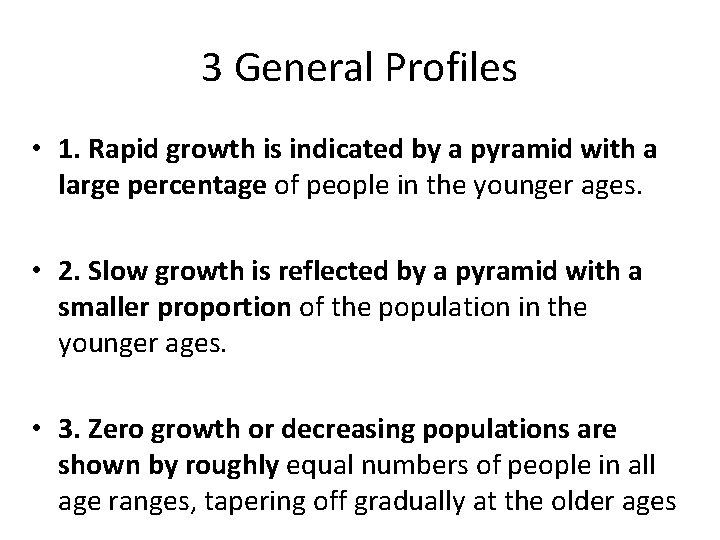 3 General Profiles • 1. Rapid growth is indicated by a pyramid with a