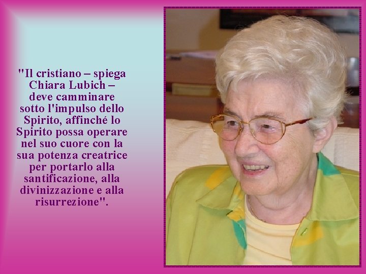 "Il cristiano – spiega Chiara Lubich – deve camminare sotto l'impulso dello Spirito, affinché