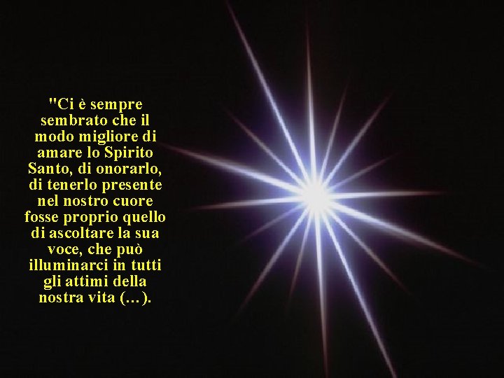 "Ci è sempre sembrato che il modo migliore di amare lo Spirito Santo, di