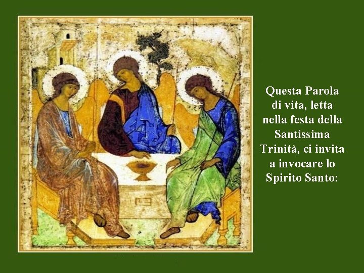 Questa Parola di vita, letta nella festa della Santissima Trinità, ci invita a invocare