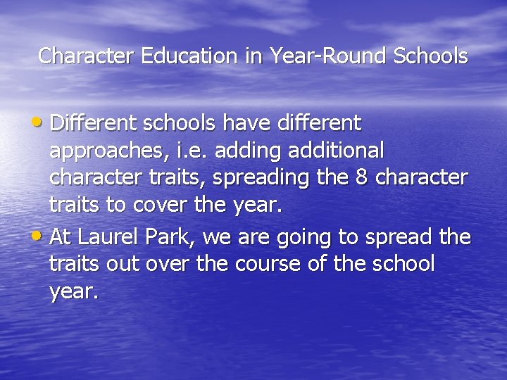 Character Education in Year-Round Schools • Different schools have different approaches, i. e. adding