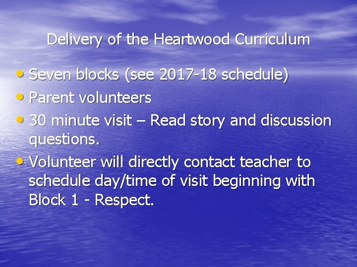 Delivery of the Heartwood Curriculum • Seven blocks (see 2017 -18 schedule) • Parent