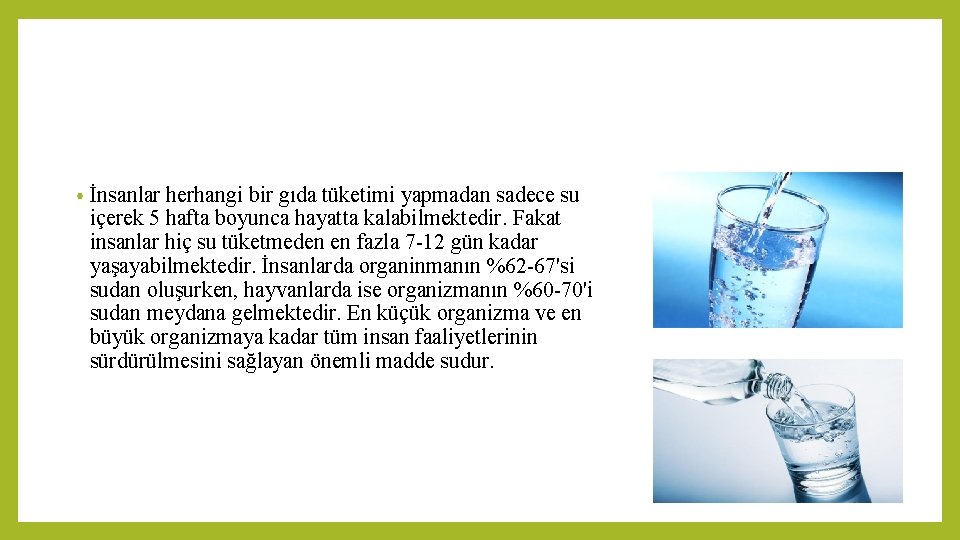 • İnsanlar herhangi bir gıda tüketimi yapmadan sadece su içerek 5 hafta boyunca • İnsanlar herhangi bir gıda tüketimi yapmadan sadece su içerek 5 hafta boyunca