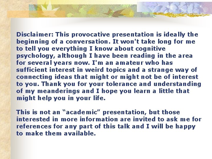 Disclaimer: This provocative presentation is ideally the beginning of a conversation. It won't take