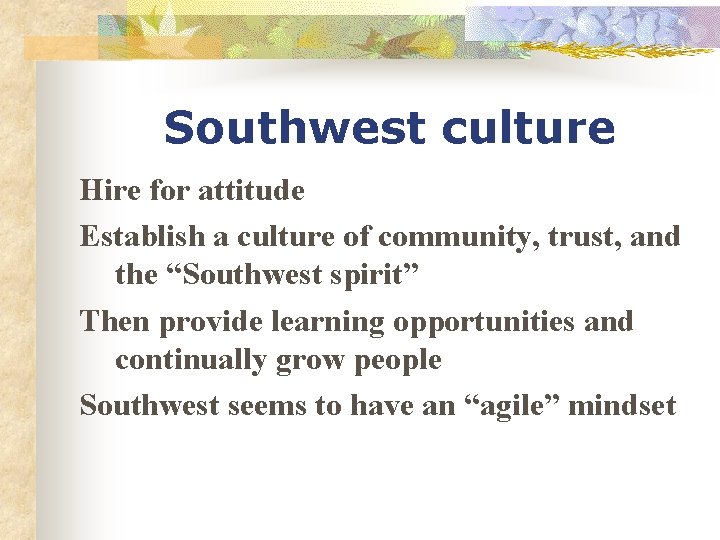 Southwest culture Hire for attitude Establish a culture of community, trust, and the “Southwest