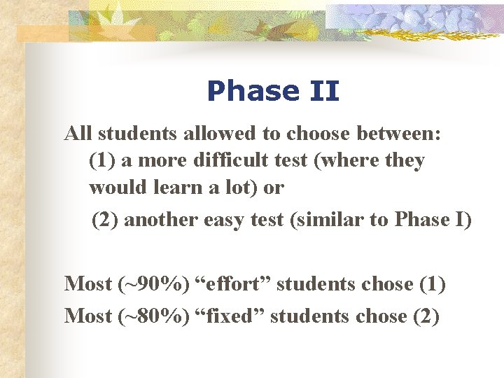Phase II All students allowed to choose between: (1) a more difficult test (where