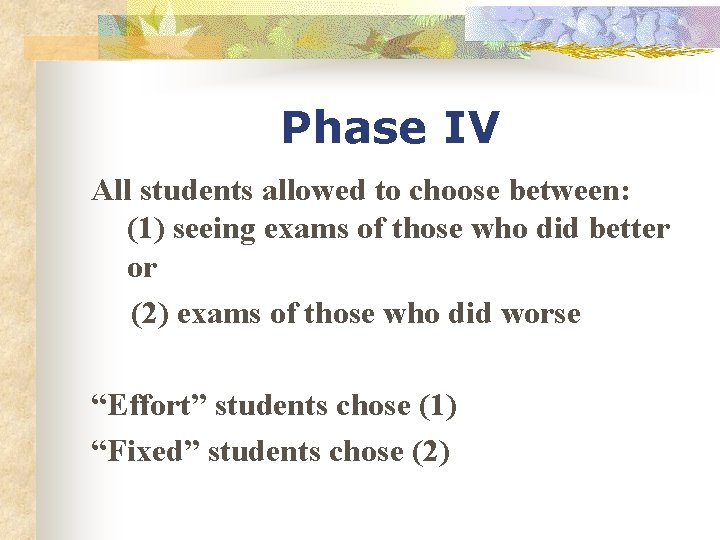 Phase IV All students allowed to choose between: (1) seeing exams of those who