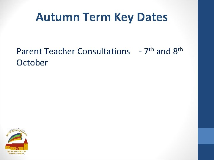 Autumn Term Key Dates Parent Teacher Consultations - 7 th and 8 th October