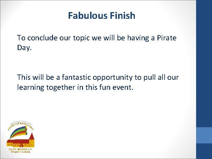 Fabulous Finish To conclude our topic we will be having a Pirate Day. This