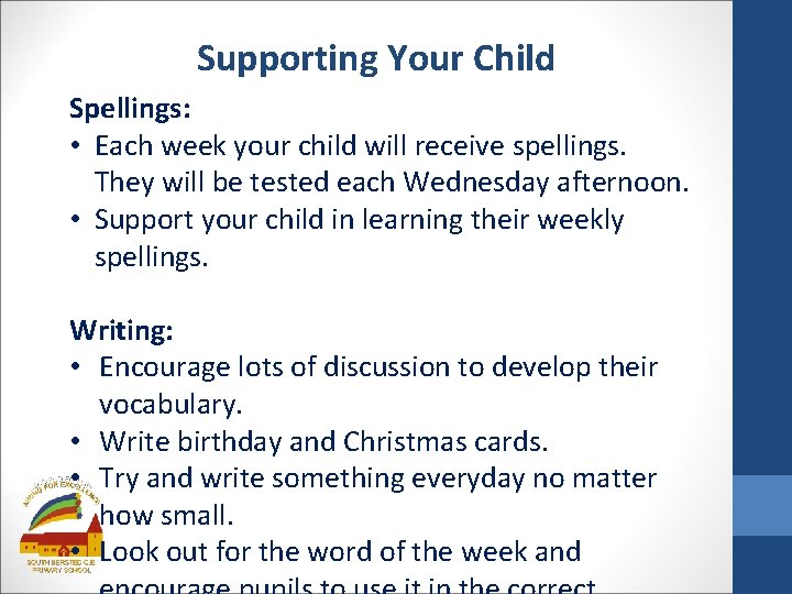 Supporting Your Child Spellings: • Each week your child will receive spellings. They will