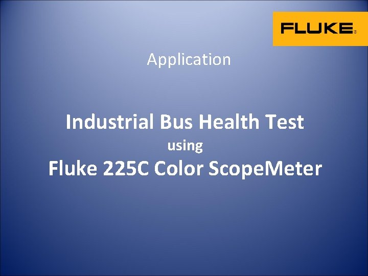Application Industrial Bus Health Test using Fluke 225 C Color Scope. Meter 