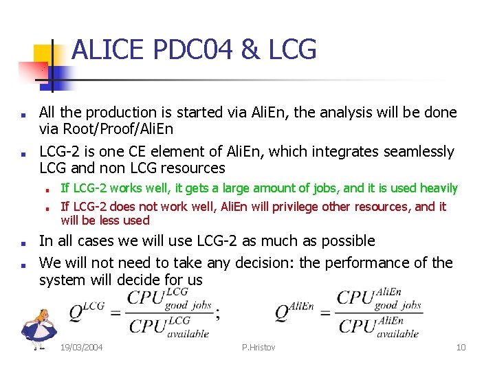 ALICE PDC 04 & LCG ■ ■ All the production is started via Ali.