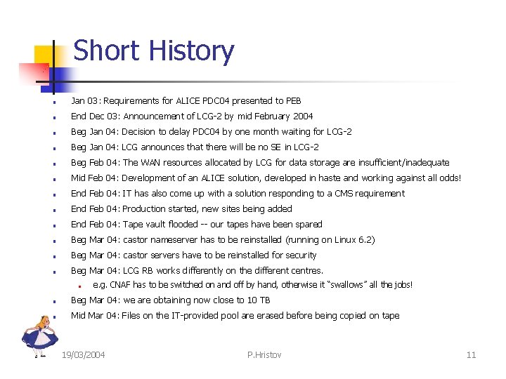 Short History ■ Jan 03: Requirements for ALICE PDC 04 presented to PEB ■