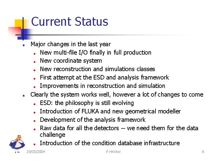Current Status ■ ■ Major changes in the last year ■ New multi-file I/O