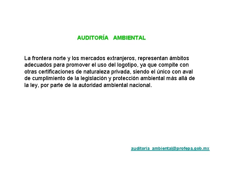 AUDITORÍA AMBIENTAL La frontera norte y los mercados extranjeros, representan ámbitos adecuados para promover