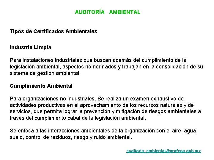AUDITORÍA AMBIENTAL Tipos de Certificados Ambientales Industria Limpia Para instalaciones industriales que buscan además