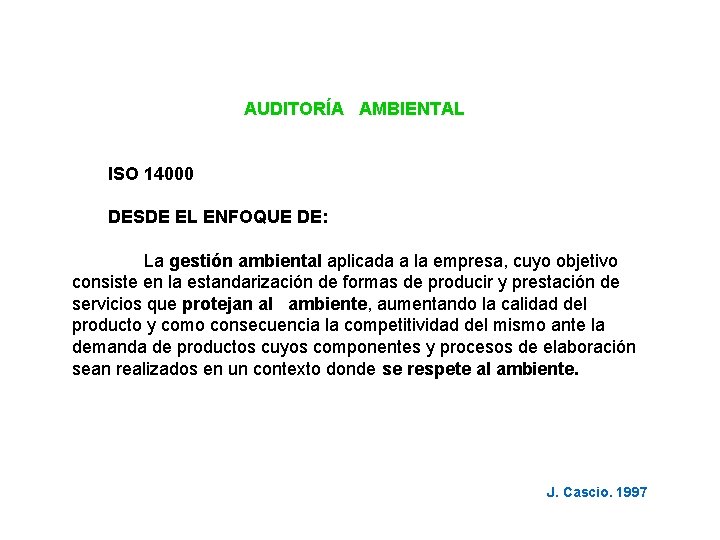 AUDITORÍA AMBIENTAL ISO 14000 DESDE EL ENFOQUE DE: La gestión ambiental aplicada a la