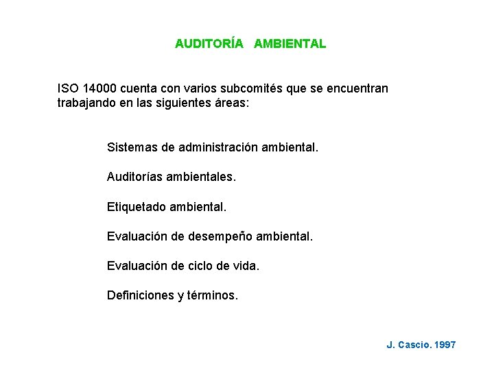 AUDITORÍA AMBIENTAL ISO 14000 cuenta con varios subcomités que se encuentran trabajando en las