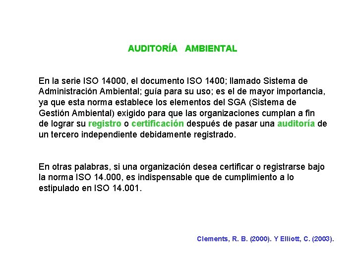 AUDITORÍA AMBIENTAL En la serie ISO 14000, el documento ISO 1400; llamado Sistema de