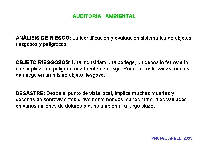 AUDITORÍA AMBIENTAL ANÁLISIS DE RIESGO: La identificación y evaluación sistemática de objetos riesgosos y