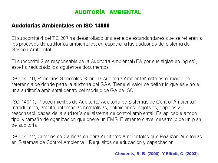 AUDITORÍA AMBIENTAL Audotorías Ambientales en ISO 14000 El subcomité 4 del TC 207 ha