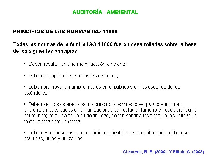 AUDITORÍA AMBIENTAL PRINCIPIOS DE LAS NORMAS ISO 14000 Todas las normas de la familia