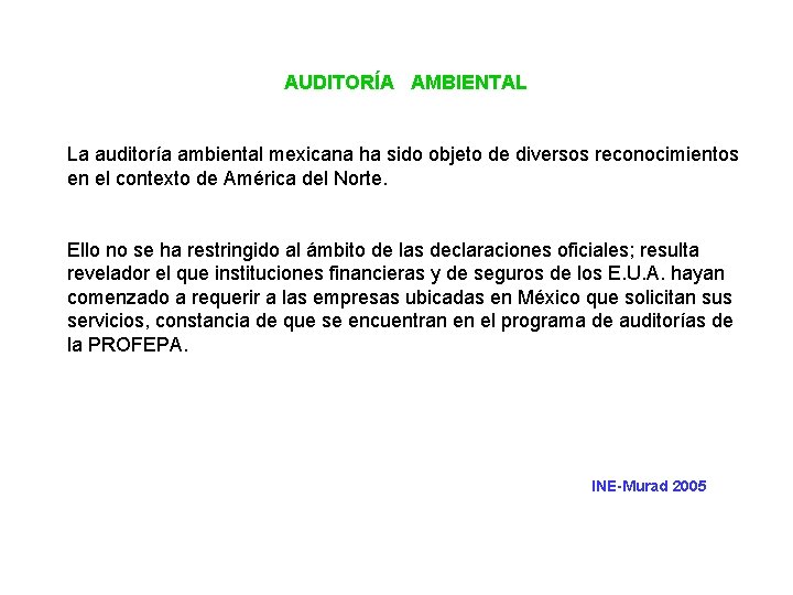 AUDITORÍA AMBIENTAL La auditoría ambiental mexicana ha sido objeto de diversos reconocimientos en el