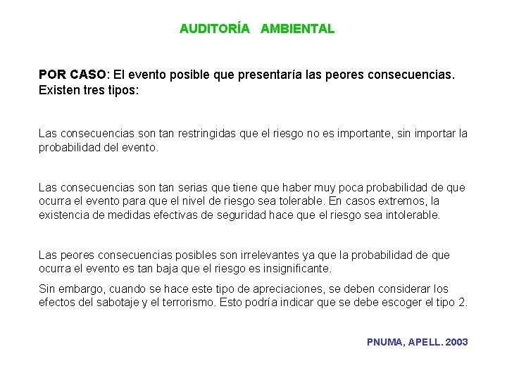 AUDITORÍA AMBIENTAL POR CASO: El evento posible que presentaría las peores consecuencias. Existen tres