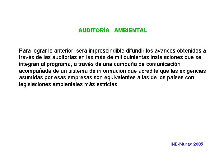 AUDITORÍA AMBIENTAL Para lograr lo anterior, será imprescindible difundir los avances obtenidos a través