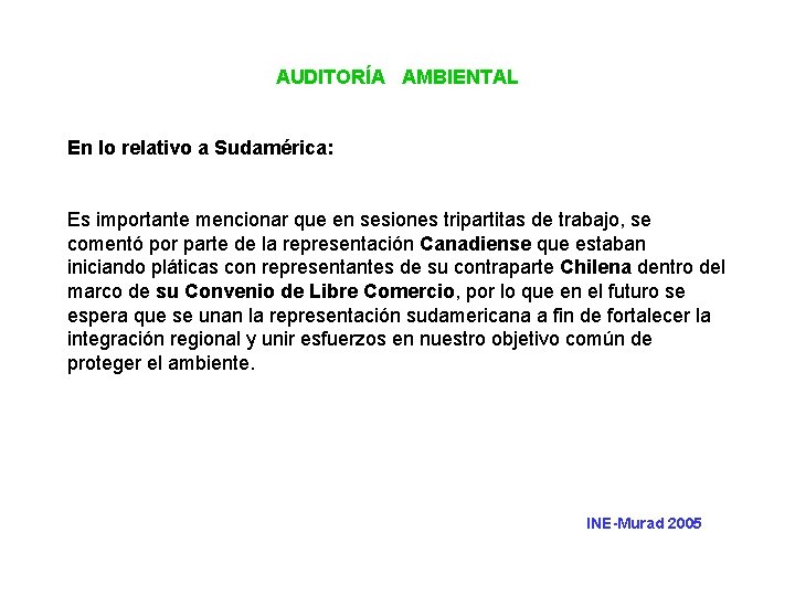 AUDITORÍA AMBIENTAL En lo relativo a Sudamérica: Es importante mencionar que en sesiones tripartitas