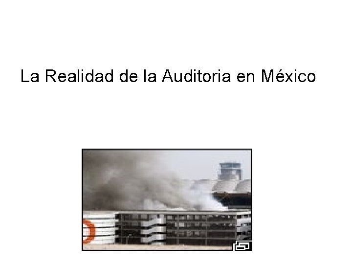 La Realidad de la Auditoria en México 
