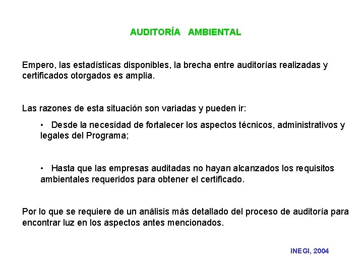 AUDITORÍA AMBIENTAL Empero, las estadísticas disponibles, la brecha entre auditorías realizadas y certificados otorgados