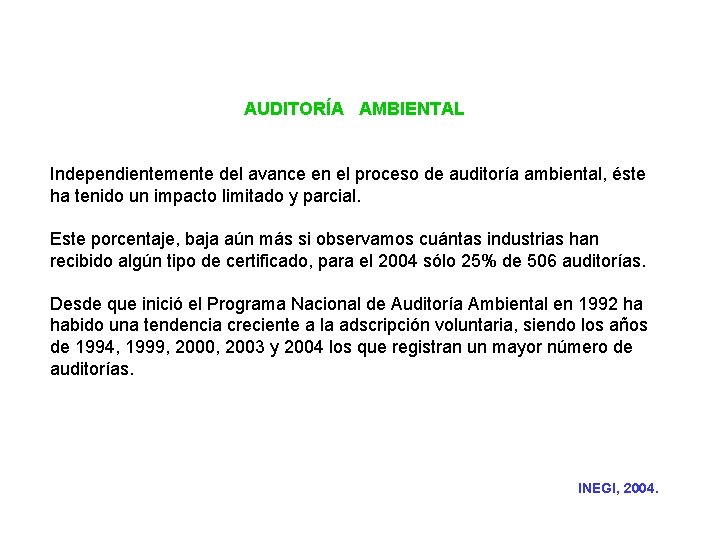 AUDITORÍA AMBIENTAL Independientemente del avance en el proceso de auditoría ambiental, éste ha tenido