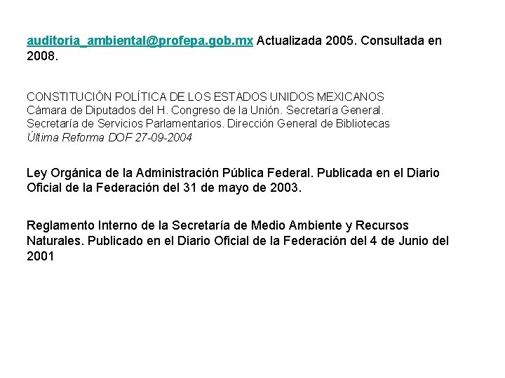 auditoria_ambiental@profepa. gob. mx Actualizada 2005. Consultada en 2008. CONSTITUCIÓN POLÍTICA DE LOS ESTADOS UNIDOS