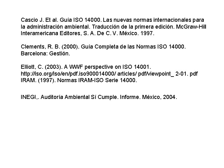 Cascio J. Et al. Guía ISO 14000. Las nuevas normas internacionales para la administración