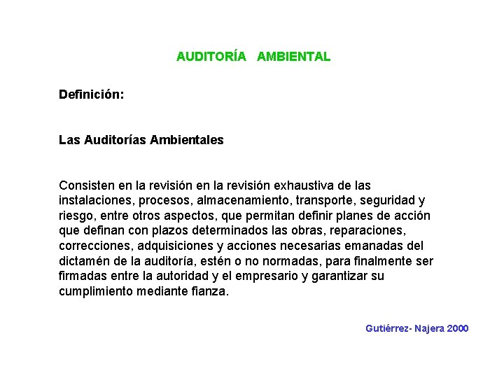 AUDITORÍA AMBIENTAL Definición: Las Auditorías Ambientales Consisten en la revisión exhaustiva de las instalaciones,