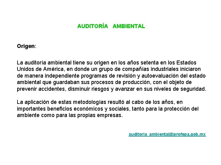 AUDITORÍA AMBIENTAL Origen: La auditoría ambiental tiene su origen en los años setenta en