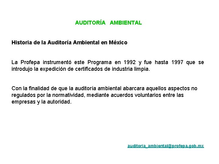 AUDITORÍA AMBIENTAL Historia de la Auditoría Ambiental en México La Profepa instrumentó este Programa