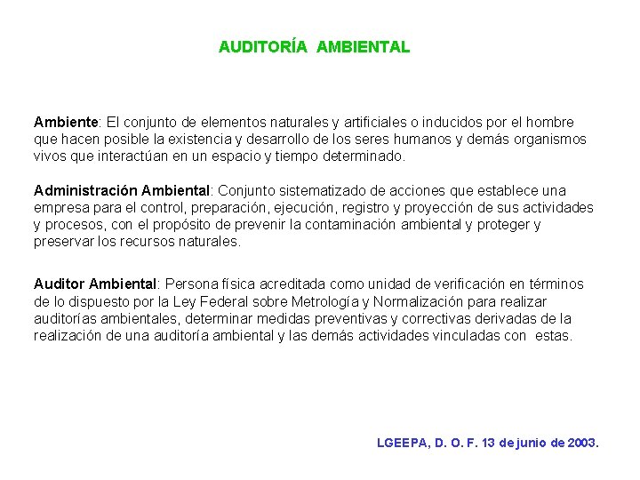 AUDITORÍA AMBIENTAL Ambiente: El conjunto de elementos naturales y artificiales o inducidos por el