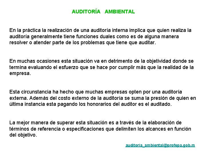 AUDITORÍA AMBIENTAL En la práctica la realización de una auditoría interna implica que quien