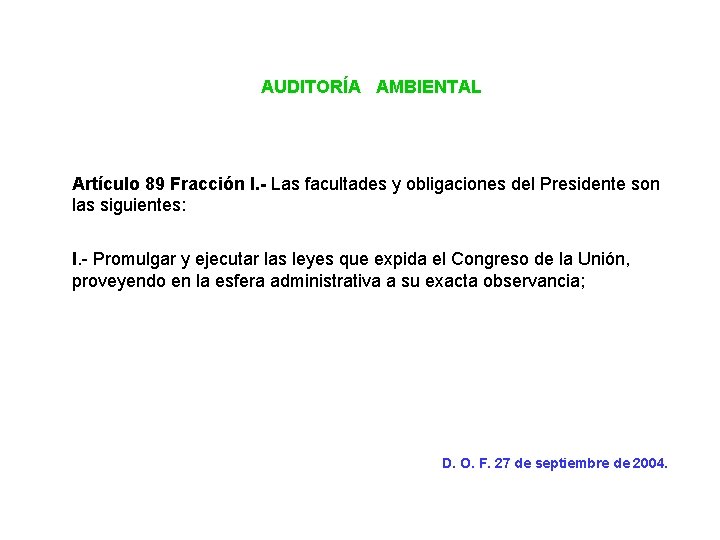 AUDITORÍA AMBIENTAL Artículo 89 Fracción I. - Las facultades y obligaciones del Presidente son