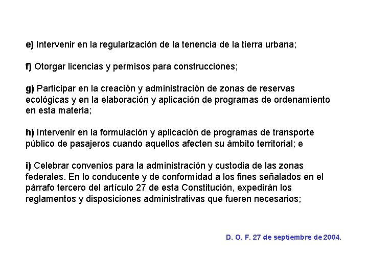 e) Intervenir en la regularización de la tenencia de la tierra urbana; f) Otorgar