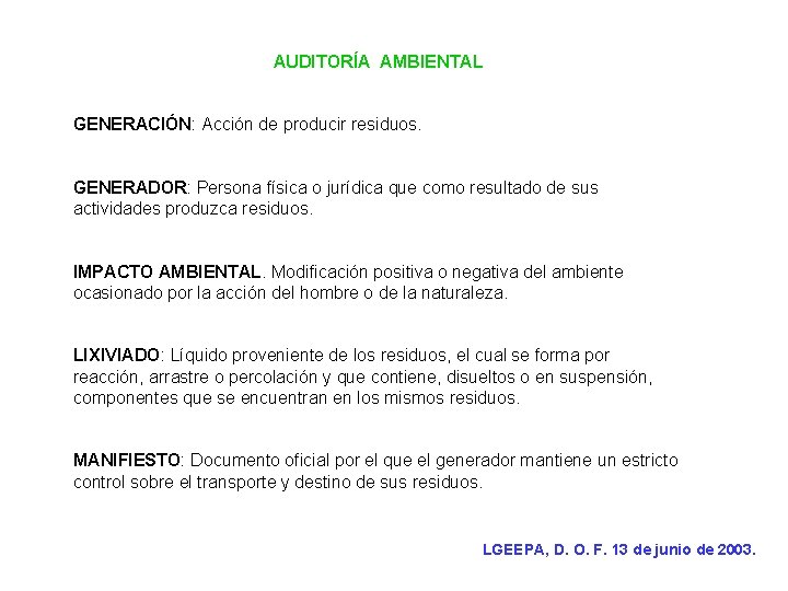 AUDITORÍA AMBIENTAL GENERACIÓN: Acción de producir residuos. GENERADOR: Persona física o jurídica que como